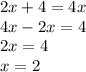 2x+4=4x \\4x-2x=4 \\2x=4 \\x=2