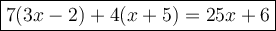 \large\boxed{7(3x-2)+4(x+5)=25x+6}