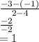 \frac{ - 3 - ( - 1)}{2 - 4}  \\  \frac{ - 2}{ - 2}  \\  = 1