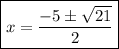 \boxed{x=\frac{-5\pm\sqrt{21}  }{2} }