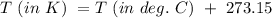 T \ (in \ K) \ = T \ (in \ deg.\ C) \ +\ 273.15