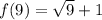 f(9) = \sqrt 9 + 1