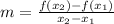 m = \frac{f(x_2) - f(x_1)}{x_2 - x_1}