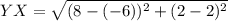 YX= \sqrt{(8-(-6))^2+(2-2)^2}
