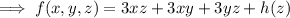 \implies f(x,y,z)=3xz+3xy+3yz+h(z)