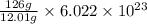 \frac{126g}{12.01g}\times 6.022\times 10^{23}