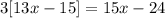 3[13x-15]=15x-24