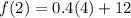 f(2)=0.4(4)+12