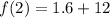 f(2)=1.6+12