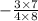 -\frac{3\times 7}{4\times 8}