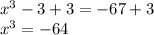 x^{3} - 3+3 = -67+3 \\ x^{3}= -64