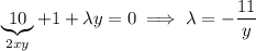 \underbrace{10}_{2xy}+1+\lambda y=0\implies \lambda=-\dfrac{11}y