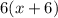 6(x+6)