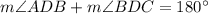 m\angle ADB+m\angle BDC=180^{\circ}