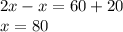 2x-x=60+20\\x=80