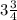 3  \frac{3}{4}