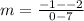 m=\frac{-1--2}{0-7}