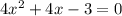 4 x^{2} +4x-3=0