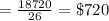 =\frac{18720}{26}=\$ 720