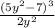 \frac{(5 y^{2}-7)^{3}}{2y^{2} }