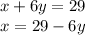 x+6y=29\\x=29-6y