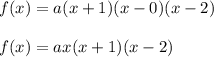 f(x)=a(x+1)(x-0)(x-2)\\\\f(x)=ax(x+1)(x-2)