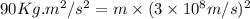 90Kg.m^2/s^2=m\times (3\times 10^8m/s)^2