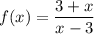 f(x) = \dfrac{3 + x}{x - 3}