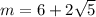 m = 6 + 2  \sqrt{5}