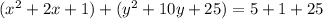 (x^{2}+2x+1)+(y^{2}+10y+25)=5+1+25