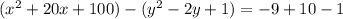 (x^{2}+20x+100)-(y^{2}-2y+1)=-9+10-1