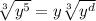 \sqrt[3]{y^5} = y\sqrt[3]{y^d}