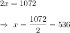 2x=1072\\\\\Rightarrow\ x=\dfrac{1072}{2}=536