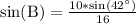 \text{sin(B)}=\frac{10*\text{sin}(42^{\circ})}{16}