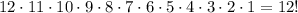 12\cdot 11\cdot 10\cdot 9\cdot 8\cdot 7\cdot 6\cdot 5\cdot 4\cdot 3\cdot 2\cdot 1=12!