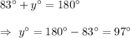 83^{\circ}+y^{\circ}=180^{\circ}\\\\\Rightarrow\ y^{\circ}=180^{\circ}-83^{\circ}=97^{\circ}