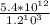 \frac{5.4*10^{12}}{1.2^10^3}