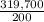 \frac{319,700}{200}