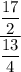 \dfrac{\dfrac{17}{2}}{\dfrac{13}{4} }