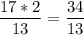 \dfrac{17*2}{13} =\dfrac{34}{13}