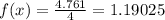 f(x)=\frac{4.761}{4}=1.19025