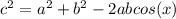 c ^ 2 = a ^ 2 + b ^ 2 - 2abcos (x)&#10;