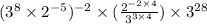 (3^{8} \times 2^{-5} )^{-2}  \times (\frac{2^{-2\times 4} }{3^{3 \times 4} })  \times 3^{28}