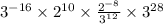 3^{-16} \times 2^{10}  \times \frac{2^{-8} }{3^{12} } \times 3^{28}