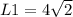 L1 = 4\sqrt{2}