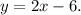 y=2x-6.