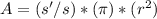 A = (s' / s) * (\pi) * (r ^ 2)&#10;