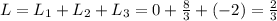 L=L_{1}+L_{2}+L_{3}=0+\frac{8}{3}+(-2)=\frac{2}{3}