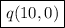 \boxed{q(10,0)}