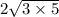 2\sqrt{3\times5}